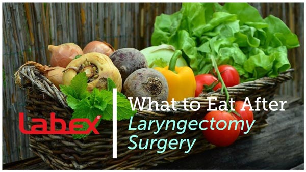 Qué comer después de una laringectomía, Labex Trade